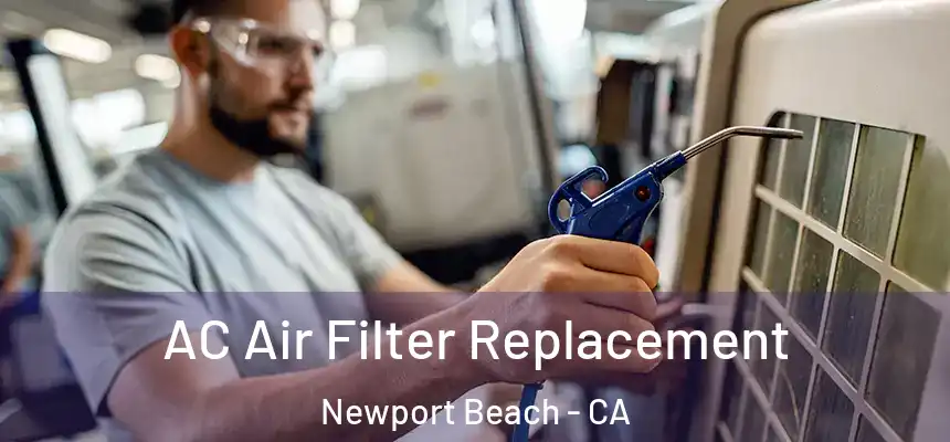AC Air Filter Replacement Newport Beach - CA