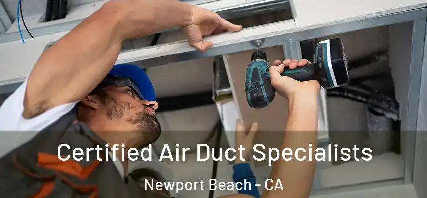 Certified Air Duct Specialists Newport Beach - CA