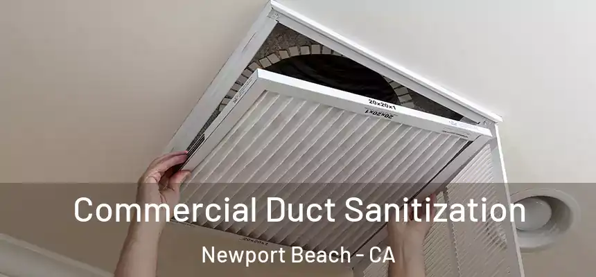 Commercial Duct Sanitization Newport Beach - CA