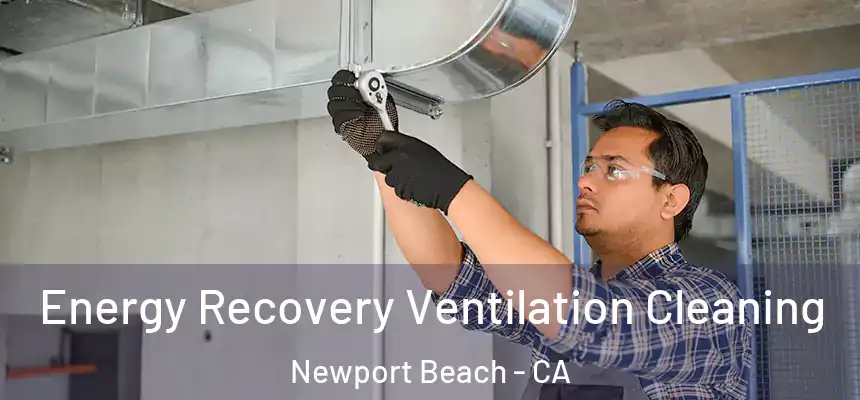  Energy Recovery Ventilation Cleaning Newport Beach - CA