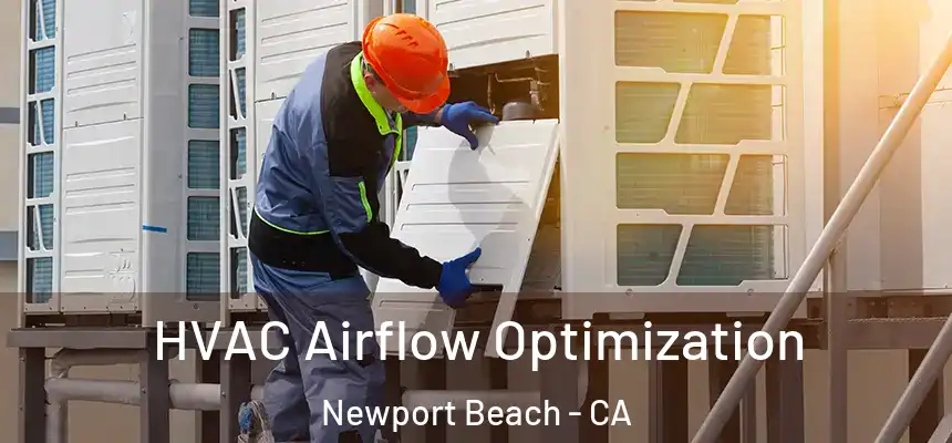  HVAC Airflow Optimization Newport Beach - CA