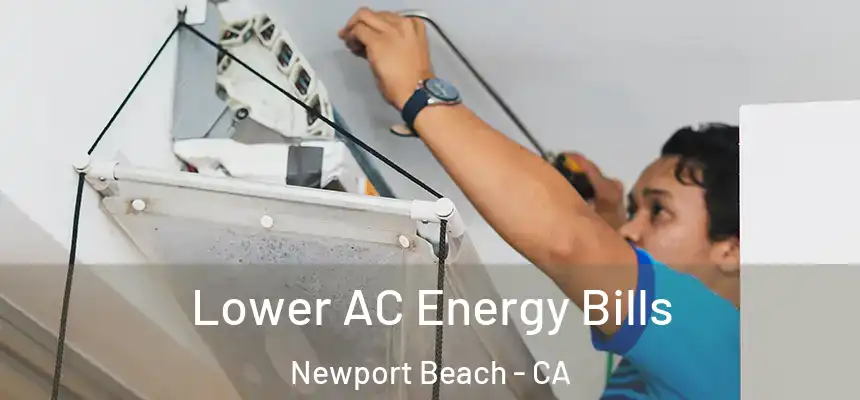 Lower AC Energy Bills Newport Beach - CA