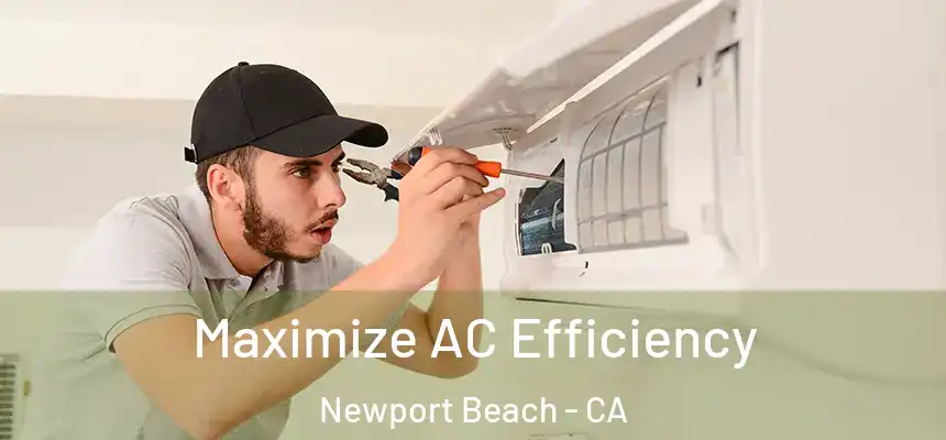  Maximize AC Efficiency Newport Beach - CA