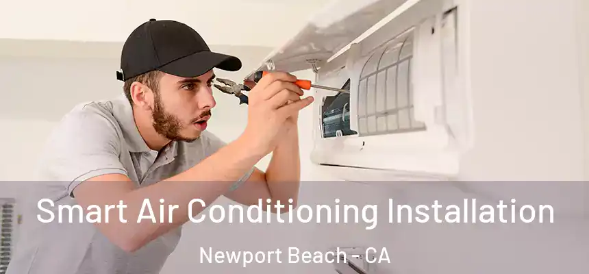 Smart Air Conditioning Installation Newport Beach - CA