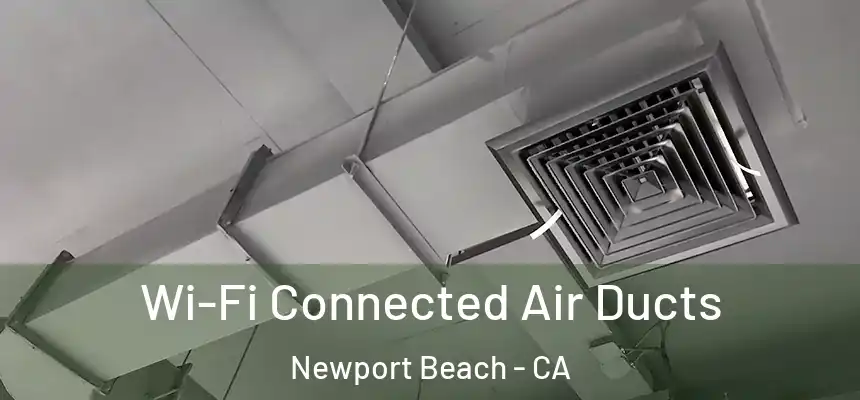 Wi-Fi Connected Air Ducts Newport Beach - CA